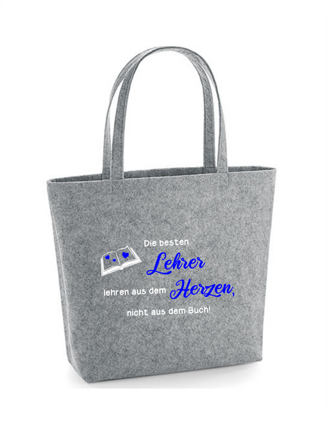 Filz Tasche Easy Bag L01 Die besten Lehrer lehren aus dem Herzen...